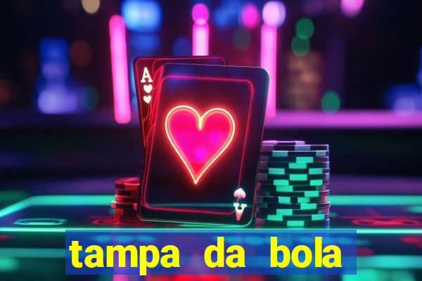 tampa da bola futebol ao vivo hoje